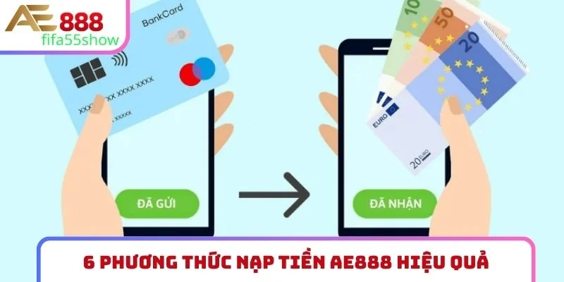 6 phương thức nạp tiền AE888 hiệu quả
