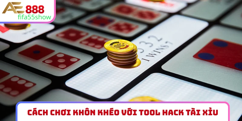 Cách chơi khôn khéo với tool hack tài xỉu