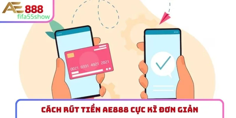 Cách rút tiền AE888 cực kì đơn giản
