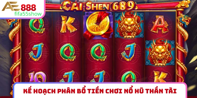 Kế hoạch phân bổ tiền chơi Nổ hũ Thần Tài