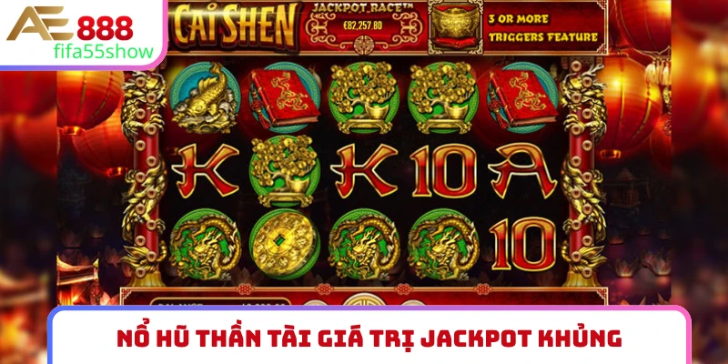 Nổ hũ Thần Tài giá trị jackpot khủng