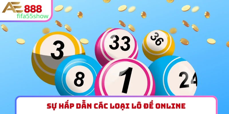 Sự hấp dẫn các loại lô đề online