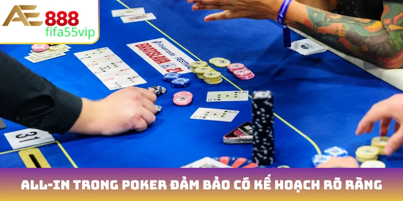 All-in trong Poker đảm bảo có kế hoạch rõ ràng
