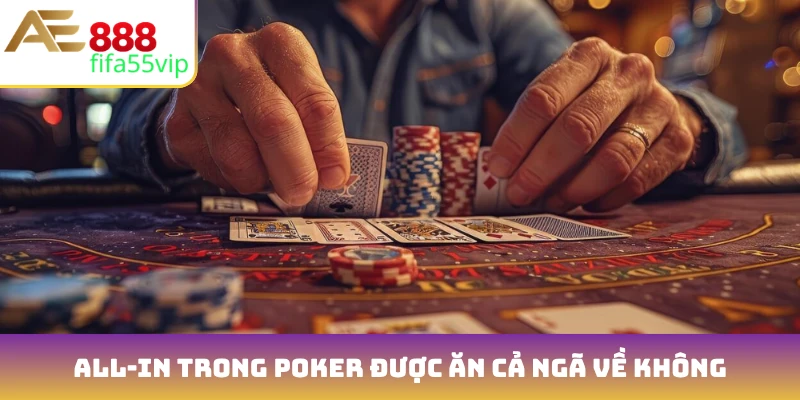 All-in trong Poker được ăn cả ngã về không