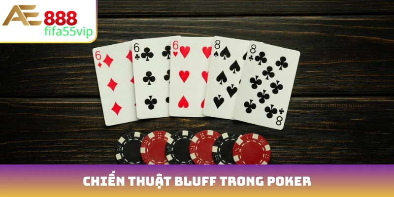 Chiến thuật Bluff trong Poker