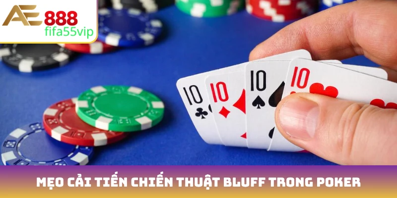 Mẹo cải tiến chiến thuật Bluff trong Poker