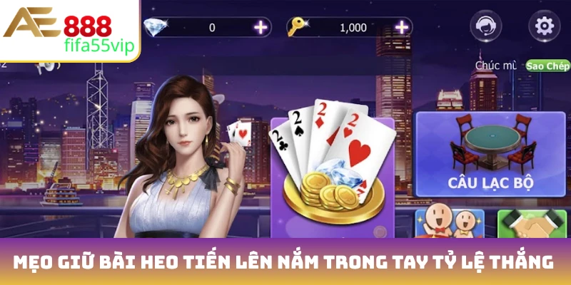 Mẹo giữ bài heo Tiến lên nắm trong tay tỷ lệ thắng cao
