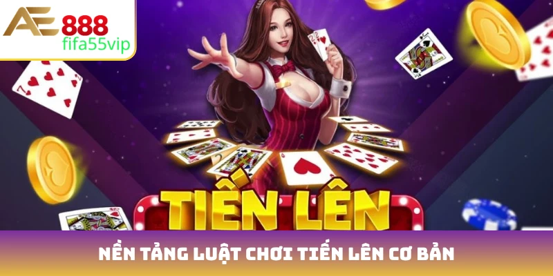 Nền tảng luật chơi Tiến lên cơ bản